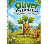 Oliver the Little Oak Who Wasn’t in a Hurry
