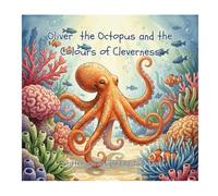 Oliver the octopus and the Colours of Cleverness (Cozy Animal Adventures)