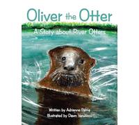 Oliver the Otter: A Story About River Otters: 5 (Under the Sea)