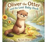 Oliver the Otter and the Lost Baby Duck