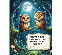 Oliver the Owl and the Moonlight Forest: A Magical Bedtime Story About Friendship and Discovery (Jungle animal Adventure Stories)