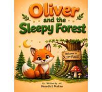 Oliver & the Sleepy Forest: A Heartwarming Bedtime Story for Kids Ages 3-8 (Oliver's Dreamland Adventures)