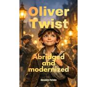 Oliver Twist Abridged and Modernized: Dickens's Classic Abridged, Illustrated, Easy to Read