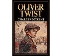 Oliver Twist (Bell Maker Annotated Edition): The Original Unabridged Classic with Author Biography and Historical Context