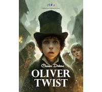 Oliver Twist: Illustrated English-French Bilingual Edition | Édition Bilingue Anglais-Français Illustrée