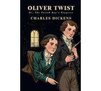 Oliver Twist: Or The Parish Boy’s Progress