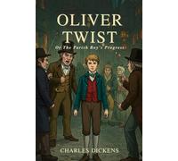 Oliver Twist: Or The Parish Boy’s Progress