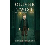 Oliver Twist: Or The Parish Boy’s Progress