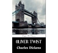 Oliver Twist or, The Parish Boy's Progress: Classic Victorian English Literature