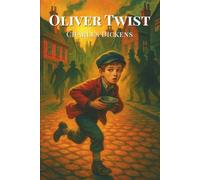 Oliver Twist: The Classic Tale of Orphans, Thieves, and Survival in Victorian London
