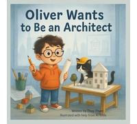 Oliver wants to be an Architect: An educational career story for children under 10 (Oliver Explores Careers)