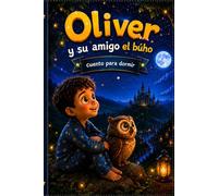 Oliver y su amigo el búho: Cuento para dormir