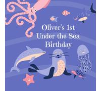 Oliver's 1st Under the Sea Birthday: A Birthday Book Celebrating a First Birthday