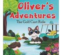 Oliver's Adventures - The Golf Cart Ride: A Sweet and Interactive Story About Friendship, Nature, and Imagination for Kids Ages 0-7