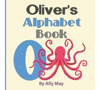Oliver's Alphabet Book: A Children's Personalized Animal ABCs and 123s
