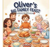 Oliver's Big Family Feast: A Heartwarming Children's Book About Family and Gratitude| Children’s Picture Book Ages 3-7