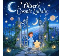 Oliver's Cosmic Lullaby: A Personalized Bedtime Storybook for Babies & Kids: Personalized Children's Bedtime Story Book for Oliver | Perfect Birthday ... Dreams Every Night (Dreamkeeper Chronicles)