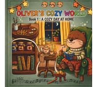 Oliver's Cozy World: Book1: A Cozy Day at Home