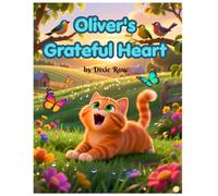 Oliver's Grateful Heart: A Heartwarming Bedtime Story About Gratitude, Kindness, and Friendship | An Orange Tabby Adventure That Teaches Children to Say "Thank You" Through Fun Animal Farm Adventures