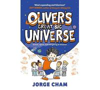 Oliver's Great Big Universe: the laugh-out-loud new illustrated series about school, space and everything in between! (Volume 1)