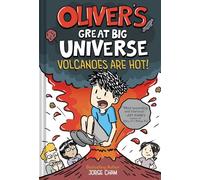 Oliver's Great Big Universe: Volcanoes Are Hot! (Oliver's Great Big Universe #2)