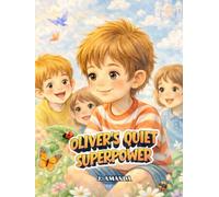 Oliver's Quiet Superpower: A Gentle Story About Understanding Different Ways of Thinking