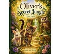 Oliver's Secret Jungle: Discovering the Wonders of the Magical Quest."