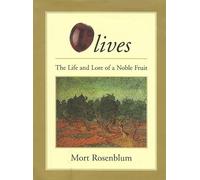 Olives: the Life and Lore of a Noble Fruit