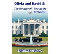 Olivia and David & The Mystery of The Missing President (The Adventures of Olivia and David)