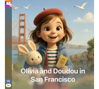 Olivia and Doudou in San Francisco: A San Francisco Adventure for Kids (Olivia The Globetrotter)