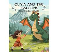 Olivia and the Dragons: A Coloring Comic Adventure for Kids