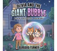 Olivia and the Giant Bubble: Olivia’s Big Bright Adventure