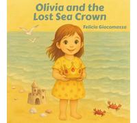 Olivia and the Lost Sea Crown: A Magical Undersea Adventure (The Adventures of Olivia)