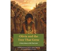 Olivia and the Tree That Grew: A Story About A Gift That Lasts (What's In Your Name?)