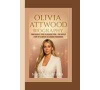 OLIVIA ATTWOOD BIOGRAPHY: From Reality Star to Resilient Icon - The Untold Story of a British Television Powerhouse
