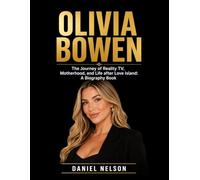 Olivia Bowen: The Journey of Reality TV, Motherhood, and Life after Love Island: A Biography Book