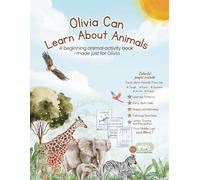 Olivia Can Learn About Animals: A beginning animal book - made just for Olivia