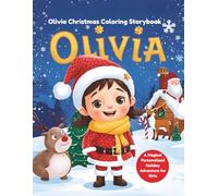 Olivia Christmas Coloring Storybook: A Magical Personalized Holiday Adventure for Girls (My Very Own Christmas Book)