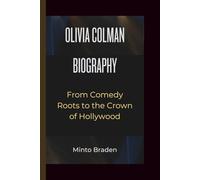 OLIVIA COLMAN BIOGRAPHY: From Comedy Roots to the Crown of Hollywood