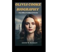 OLIVIA COOKE BIOGRAPHY: From Oldham To Hollywood Stardom