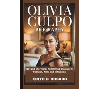 OLIVIA CULPO BIOGRAPHY: Beyond the Tiara: Redefining Glamour in Fashion, Film, and Influence