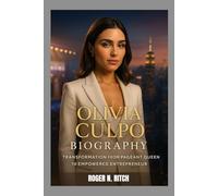 OLIVIA CULPO BIOGRAPHY : TRANSFORMATION FROM PAGEANT QUEEN TO EMPOWERED ENTREPRENEUR: BEAUTY, BRAIN AND BOLD AMBITION