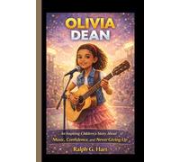 OLIVIA DEAN: An Inspiring Children’s Story About Music, Confidence, and Never Giving Up.