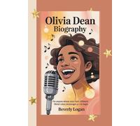 OLIVIA DEAN BIOGRAPHY: FOR ANYONE WHOSE VOICE FEELS DIFFERENT: OLIVIA'S STORY ENCOURAGES YOU TO BEGIN