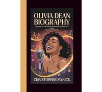 OLIVIA DEAN BIOGRAPHY: MELODIES OF THE HEART THE INSPIRING JOURNEY OF A YOUNG SINGER-SONGWRITER