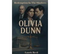 Olivia Dunn: Redemption in the Shadows (Book 1 Title: Olivia Dunn Subtitle: Book 1 The Case that could Destroy Her)