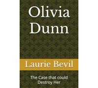 Olivia Dunn: The Case that could Destroy Her: 2 (Book 1 Title: Olivia Dunn Subtitle: Book 1 the Case That Could Destroy Her)