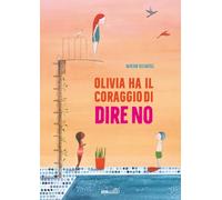 Olivia ha il coraggio di dire no. Ediz. a colori (Primi passi)