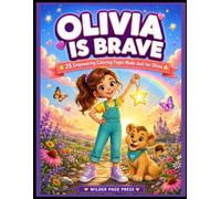 Olivia Is Brave!: 25 Empowering Coloring Pages Made Just for Olivia | A Personalized Name Coloring Book for Girls Ages 4-8
