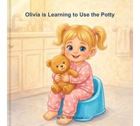 Olivia is Learning to Use the Potty: A Story of Growing Up and Gold Stars (Growing Up with Olivia)